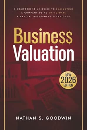 Business Valuation: The Most Complete Guide on How to Value a Business Through Updated Financial Valuation Methods