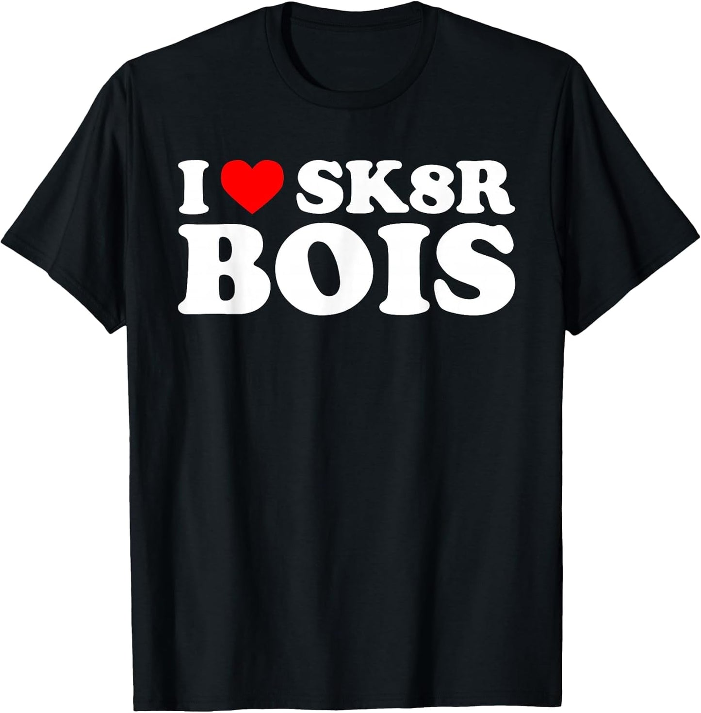 I Love SK8R Bois Funny Skater Heart Emo Boys Statement Humor