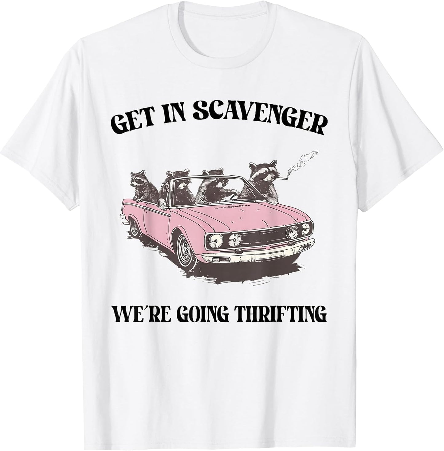 Get in Scavenger We're Going Thrifting Raccoon