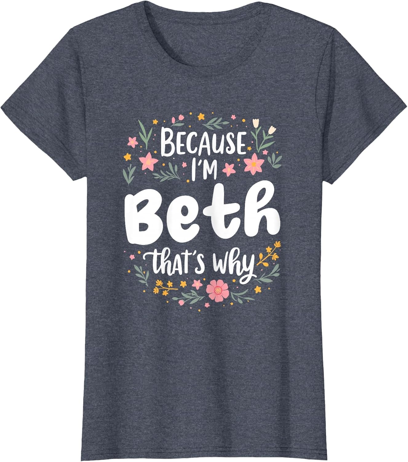 Women Because I'm Beth That's Why Woman