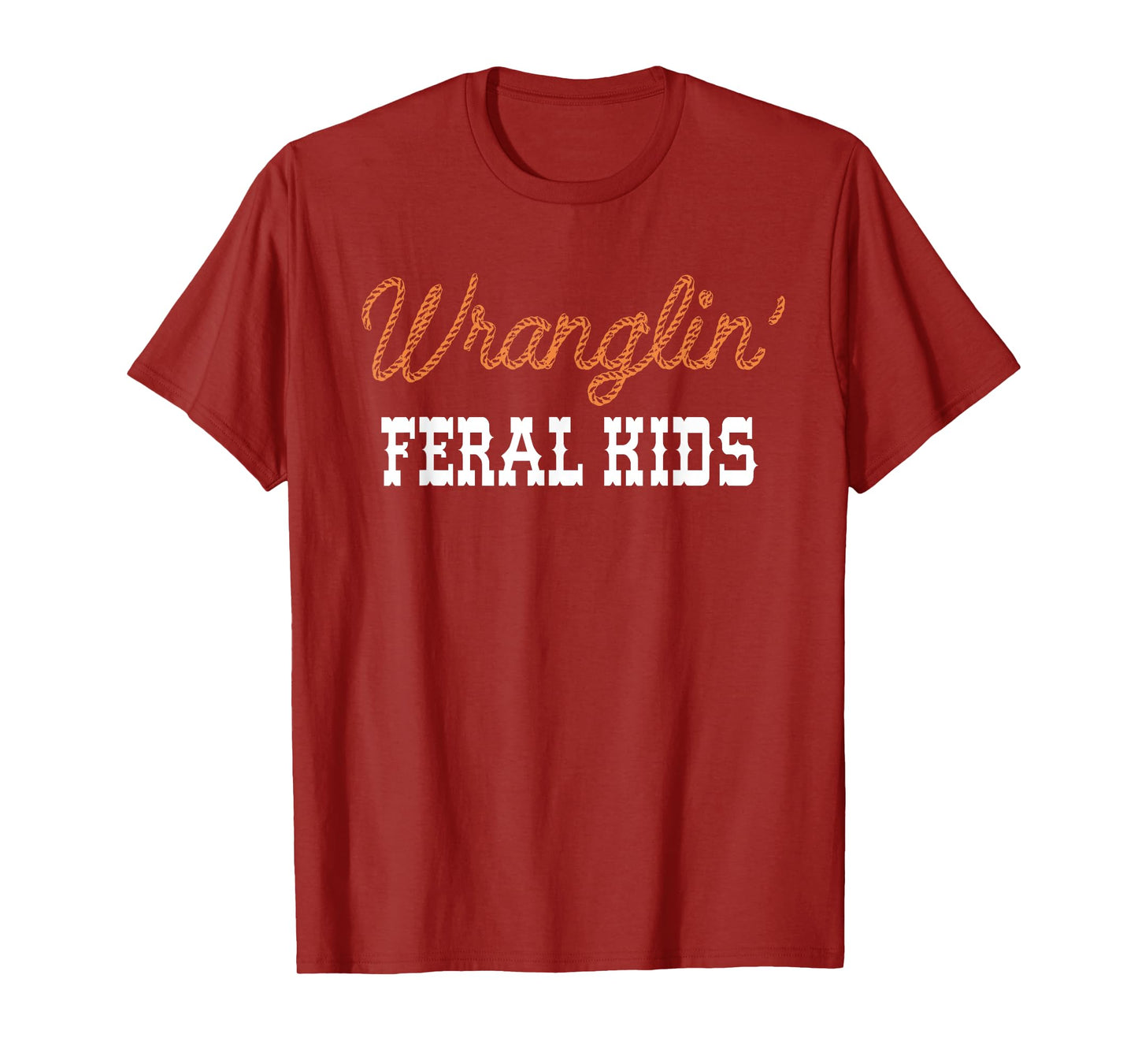 Wranglin' Feral Kids Funny Quotes For Boys And Girls Saying T-Shirt