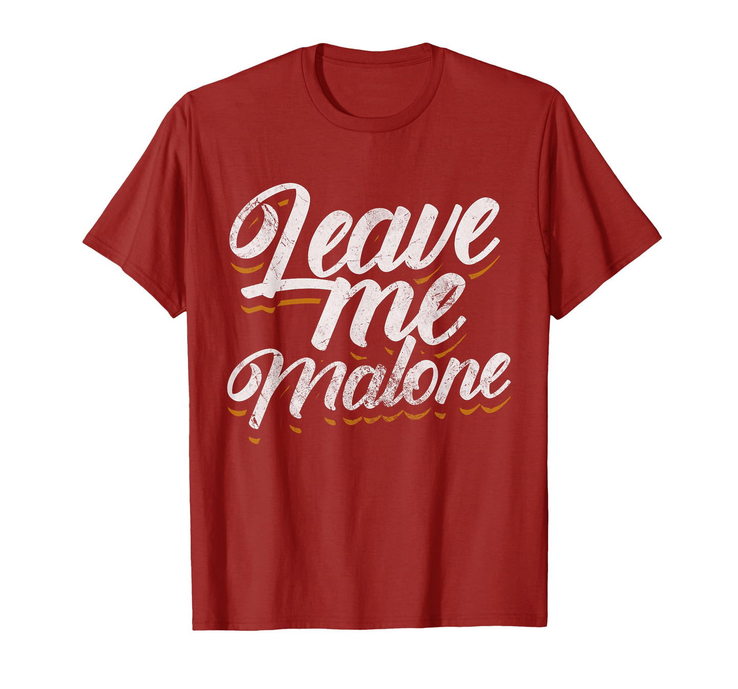 Leave Me Malone Funny Trending Meme Humor Distressed T-Shirt
