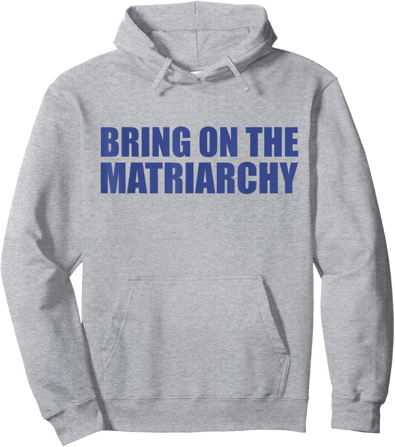Bring On The Matriarchy Funny Hoodie - Hoodie | Ash