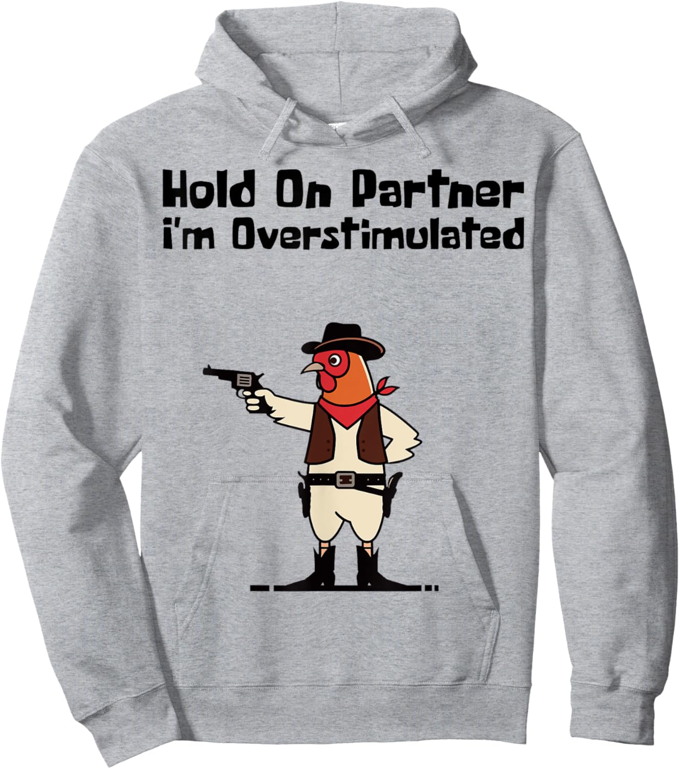 Hold On Partner I'm Overstimulated Cowboy Chicken Vintage Hoodie - Hoodie | Ash