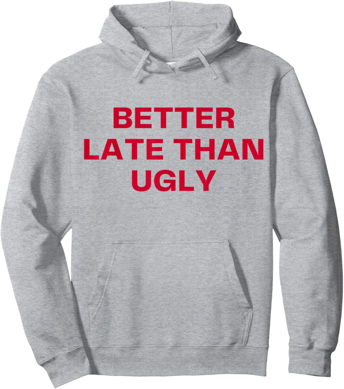 Better Late Than Ugly Cute & Confident Girls Hoodie - Hoodie | Ash