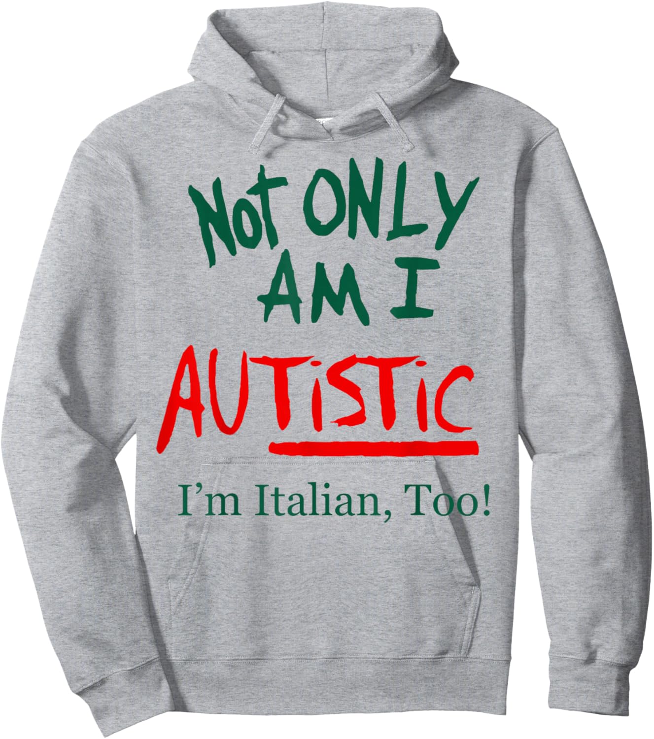 Not Only Am I Autistic I'm Italian Too Funny Christmas Idea Hoodie - Hoodie | Ash