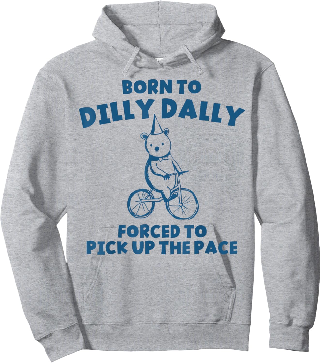 Funny Retro Born To Dilly Dally Forced Pick Up The Pace Hoodie - Hoodie | Ash