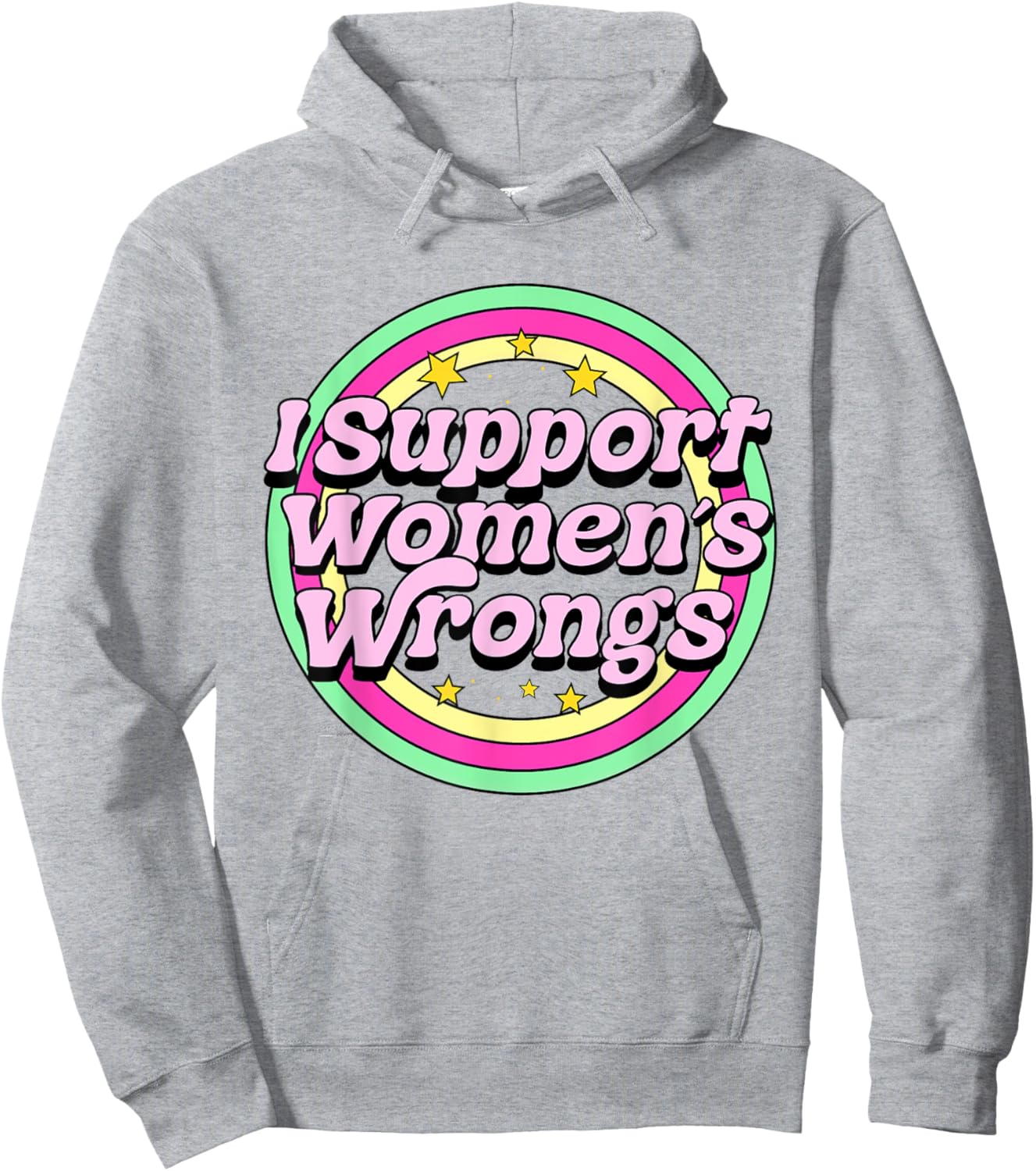 I Support Women's Wrongs Hilarious Funny Satire Retro Silly Hoodie - Hoodie | Ash