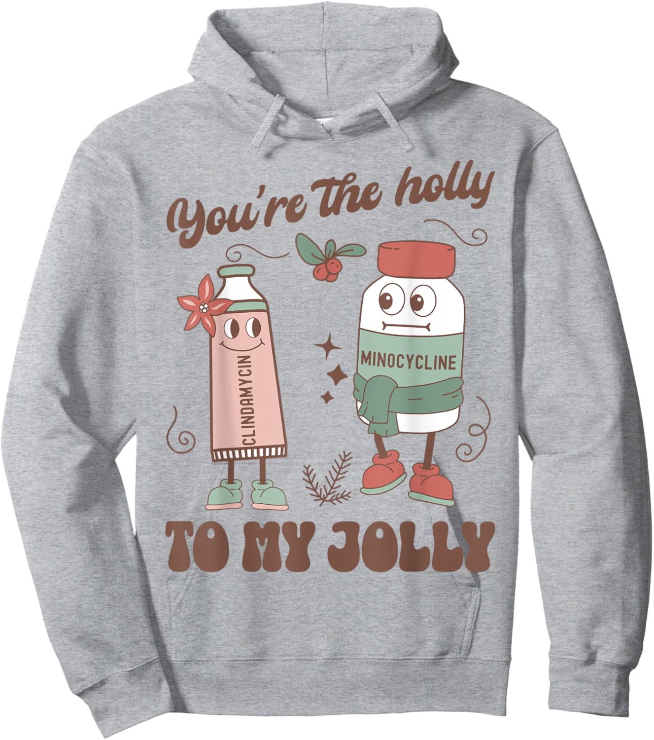 You're The Holly To My Jolly Funny Dermatology Nurse Xmas Hoodie - Hoodie | Ash