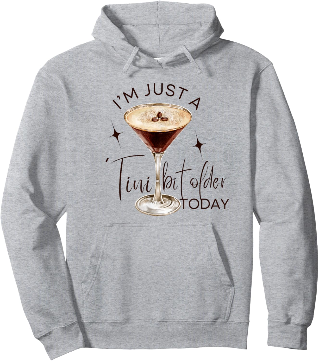 Martini I'm Just A Tini Bit Older Today Espresso Birthday Hoodie - Hoodie | Ash