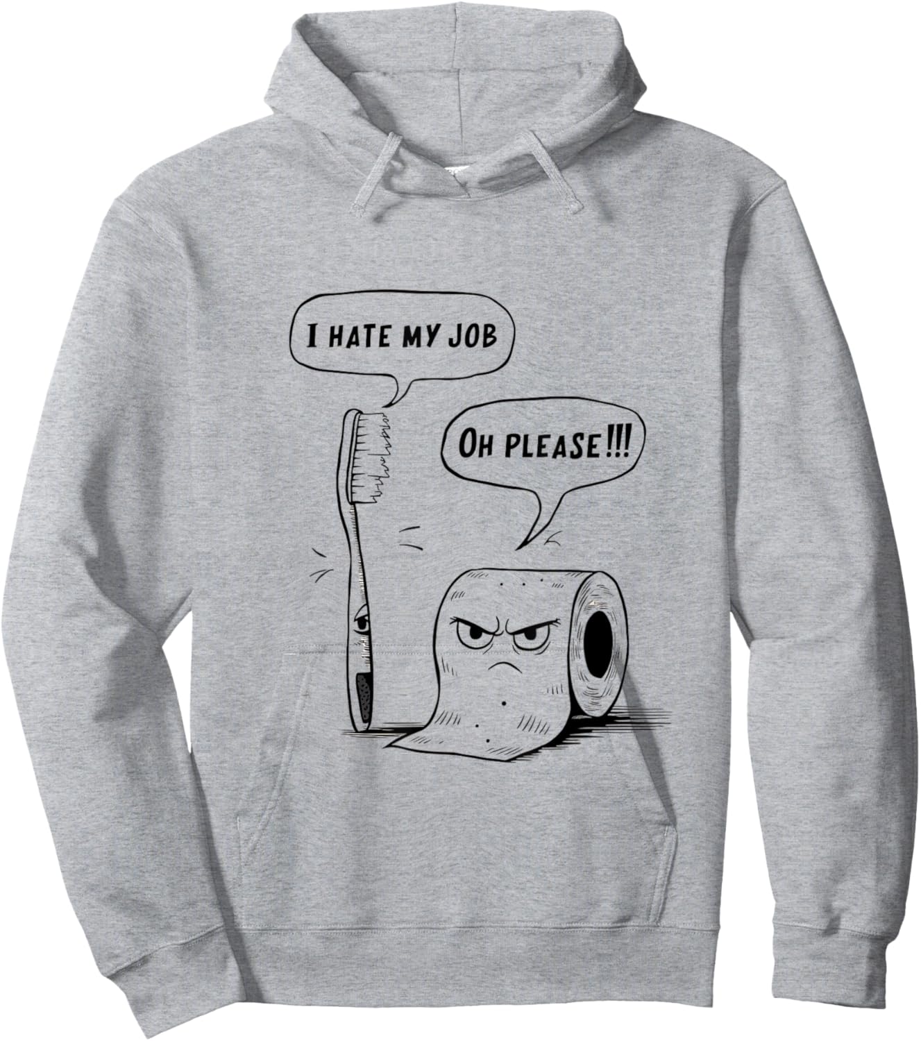 Oh Please Toothbrush Toilet Paper Funny I Hate My Job Hoodie - Hoodie | Ash