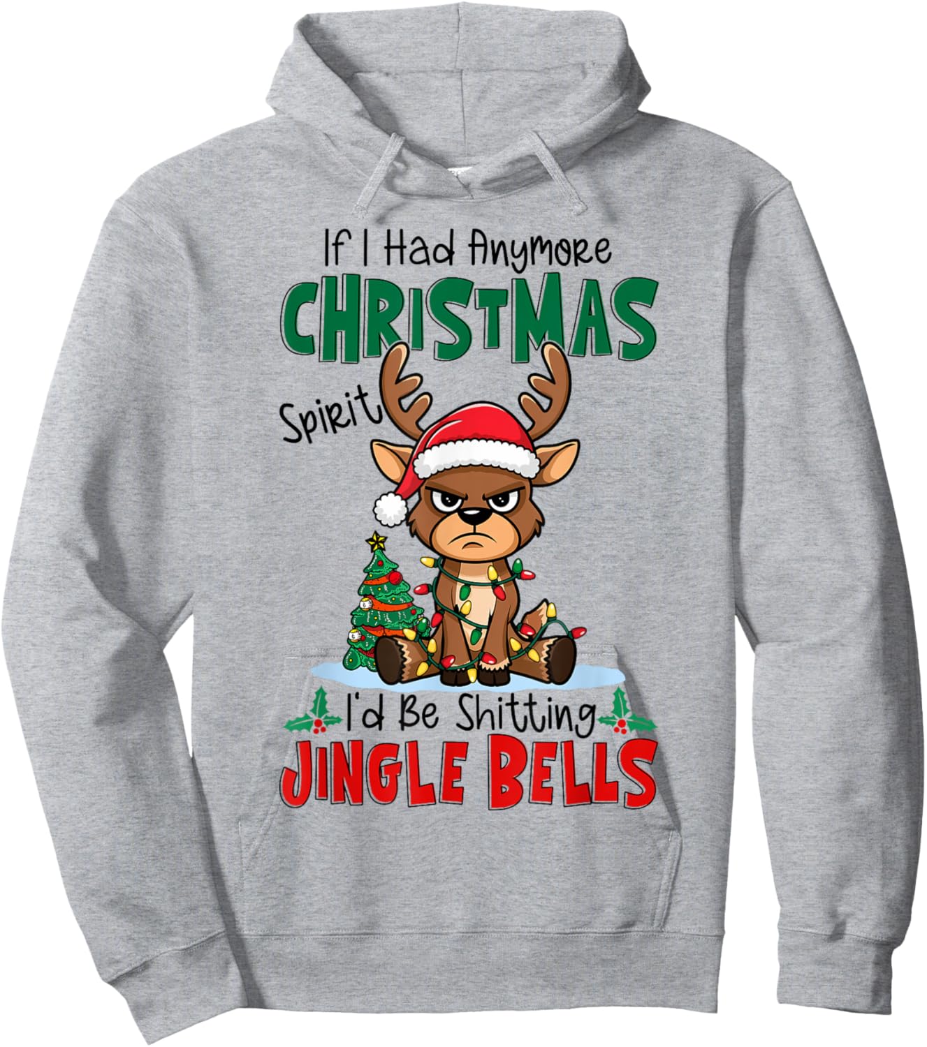 If I Had Anymore Xmas Spirit I'd Be Shitting Jingle Bells Hoodie - Hoodie | Ash