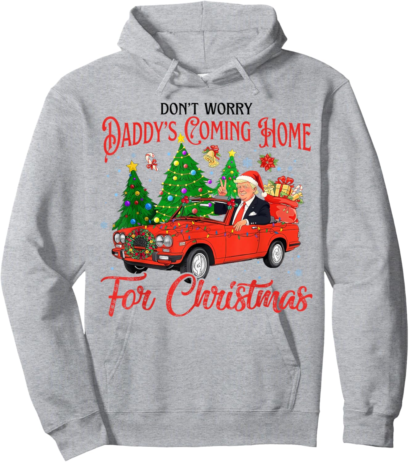 Don't Worry Daddy's Coming Home For Christmas Trump 2024 Hoodie - Hoodie | Ash