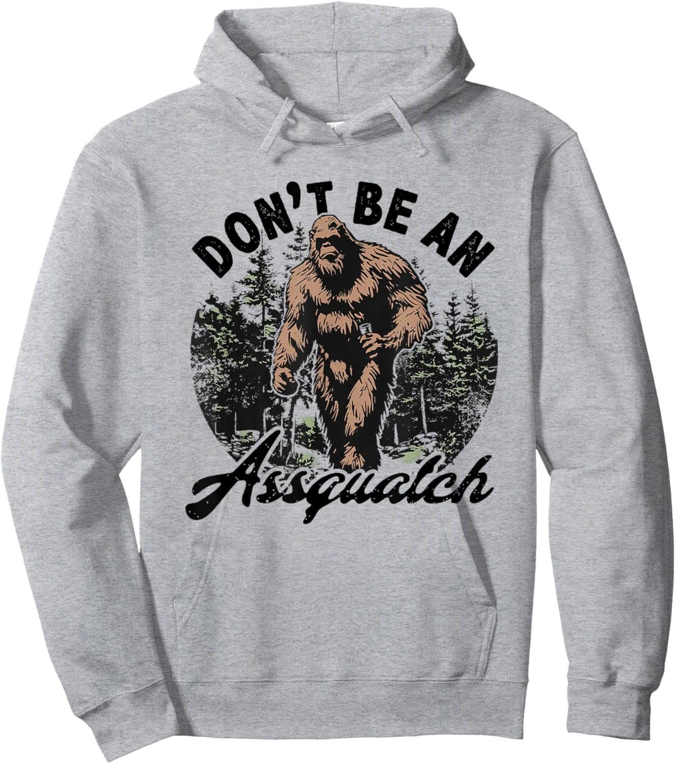 Don't Be an Assquatch Hoodie - Hoodie | Ash