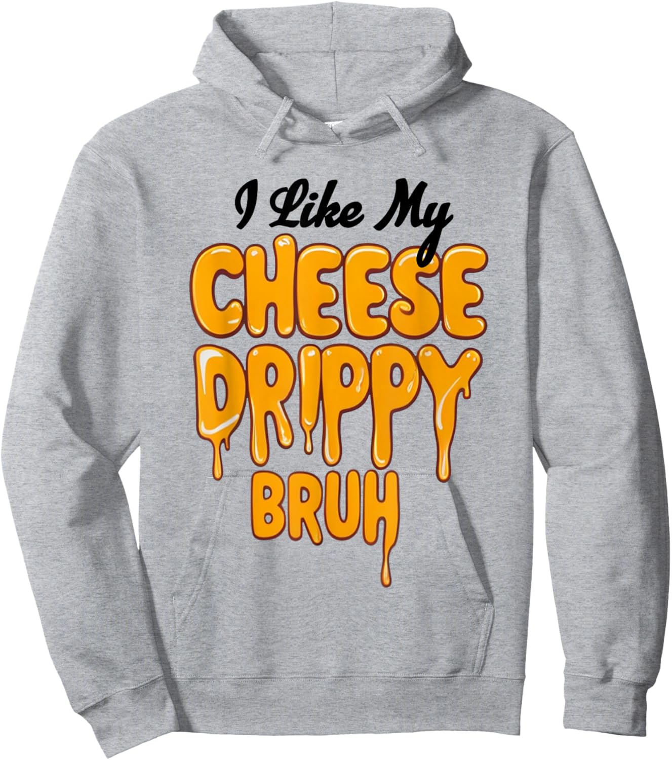 I Like My Cheese Drippy Bruh Funny Meme Hoodie - Hoodie | Ash