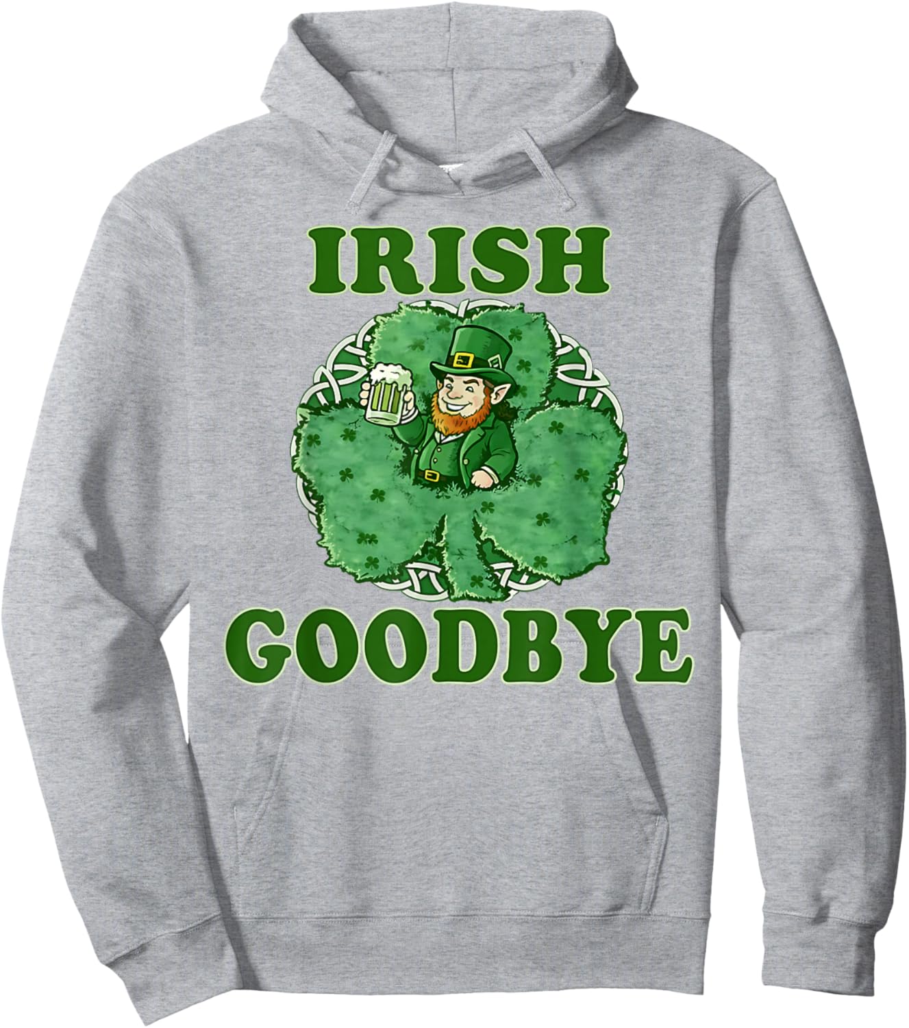 Irish Goodbye Men Women Funny St Patrick’s Day Leprechaun T-Shirt - Hoodie | Ash