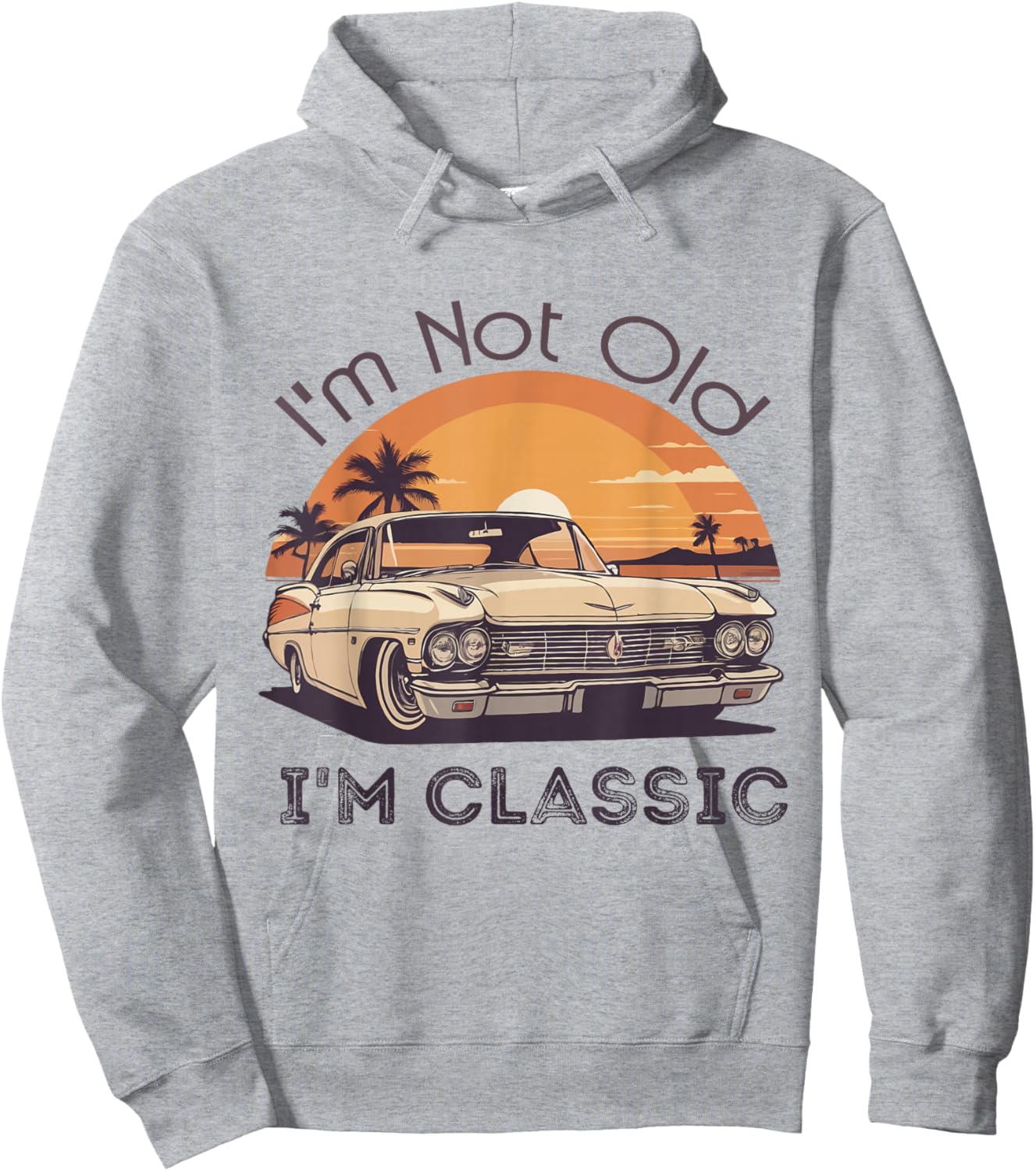 I'm Not Old I'm A Classic Vintage Retro Car Lover Birthday Hoodie - Hoodie | Ash