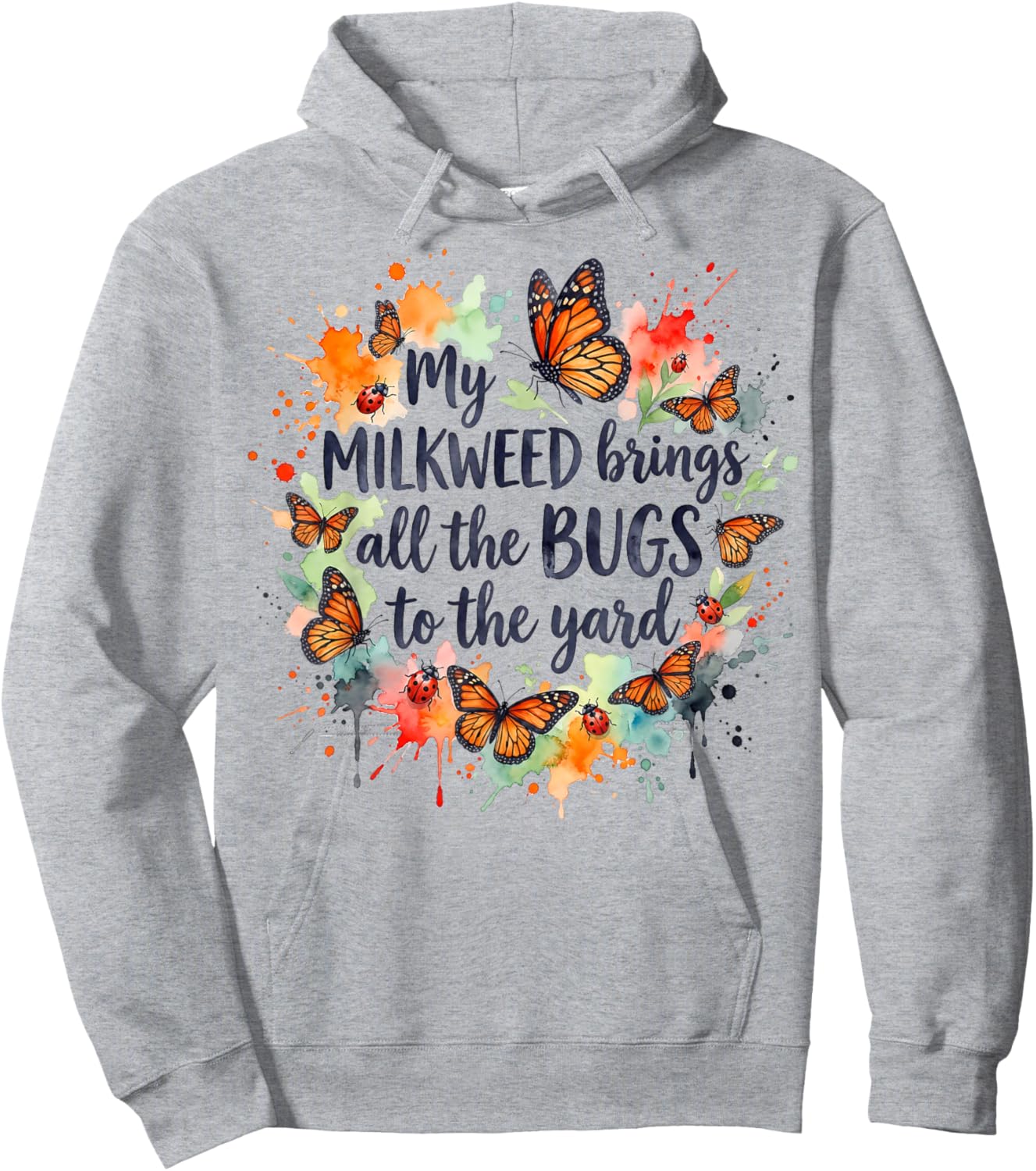 My Milkweed Brings All The Bugs to The Yard Gardener T-Shirt - Hoodie | Ash