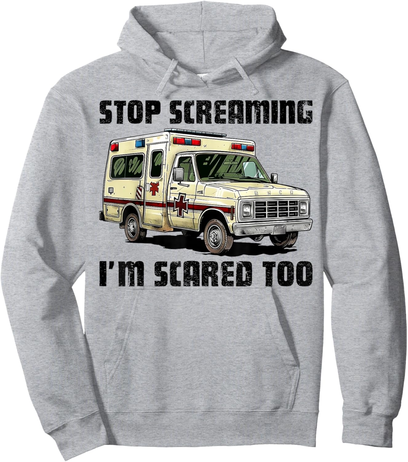 Stop Screaming I’m Scared Too Funny EMS Paramedic Hoodie - Hoodie | Ash