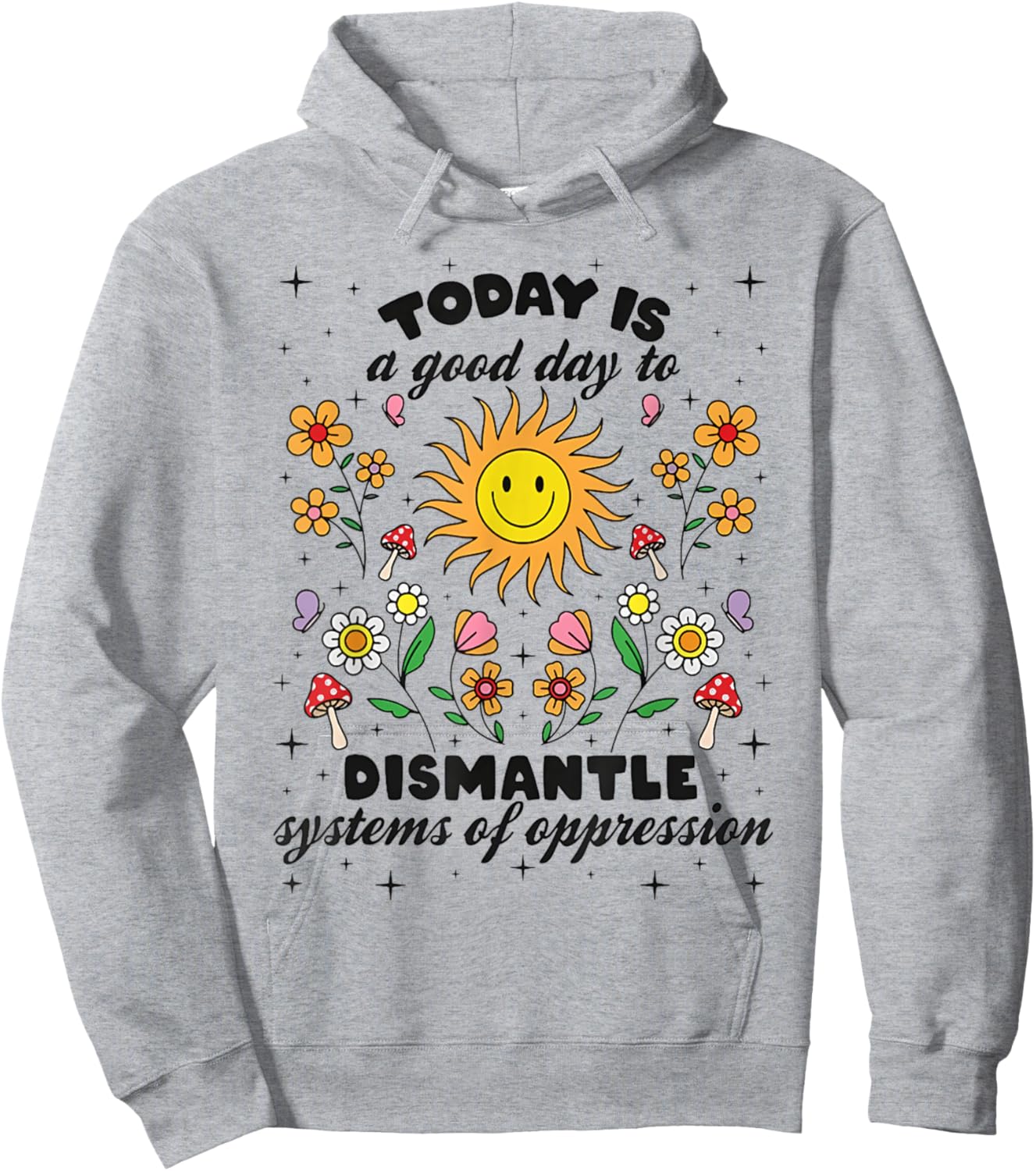 Today Is A Good Day To Dismantle Systems Of Oppression Hoodie - Hoodie | Ash