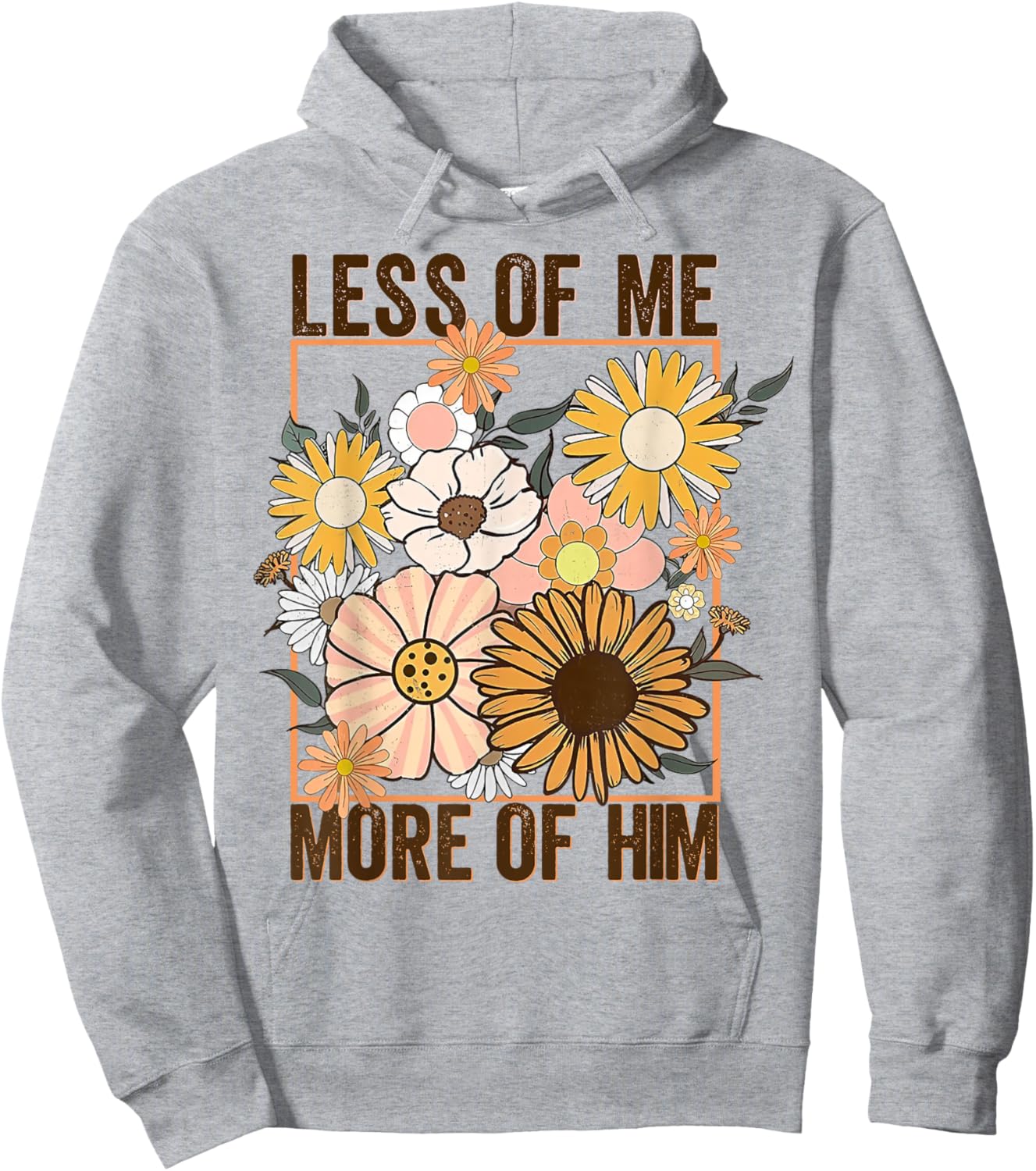 Less Of Me More Of Him Flower Hoodie - Hoodie | Ash