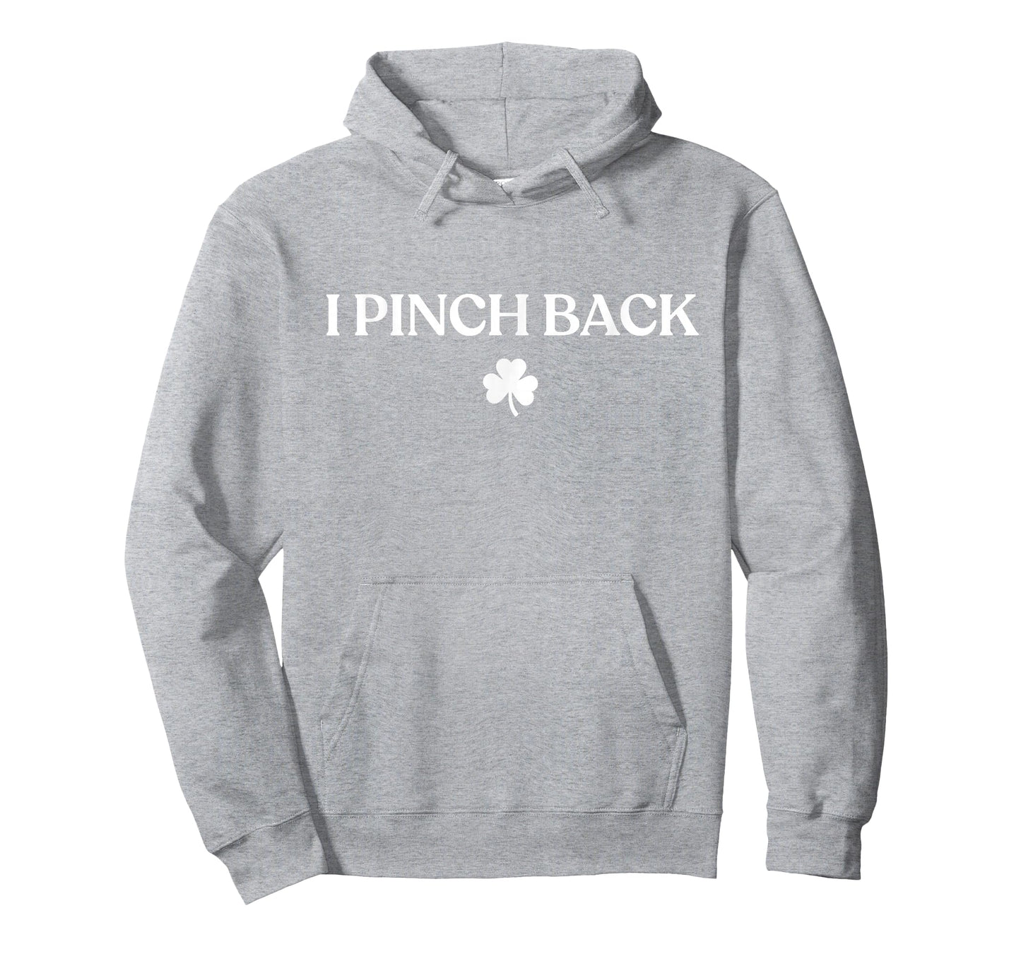 I Pinch Back Shirt Irish Funny St Patricks Day T-Shirt - Hoodie | Ash
