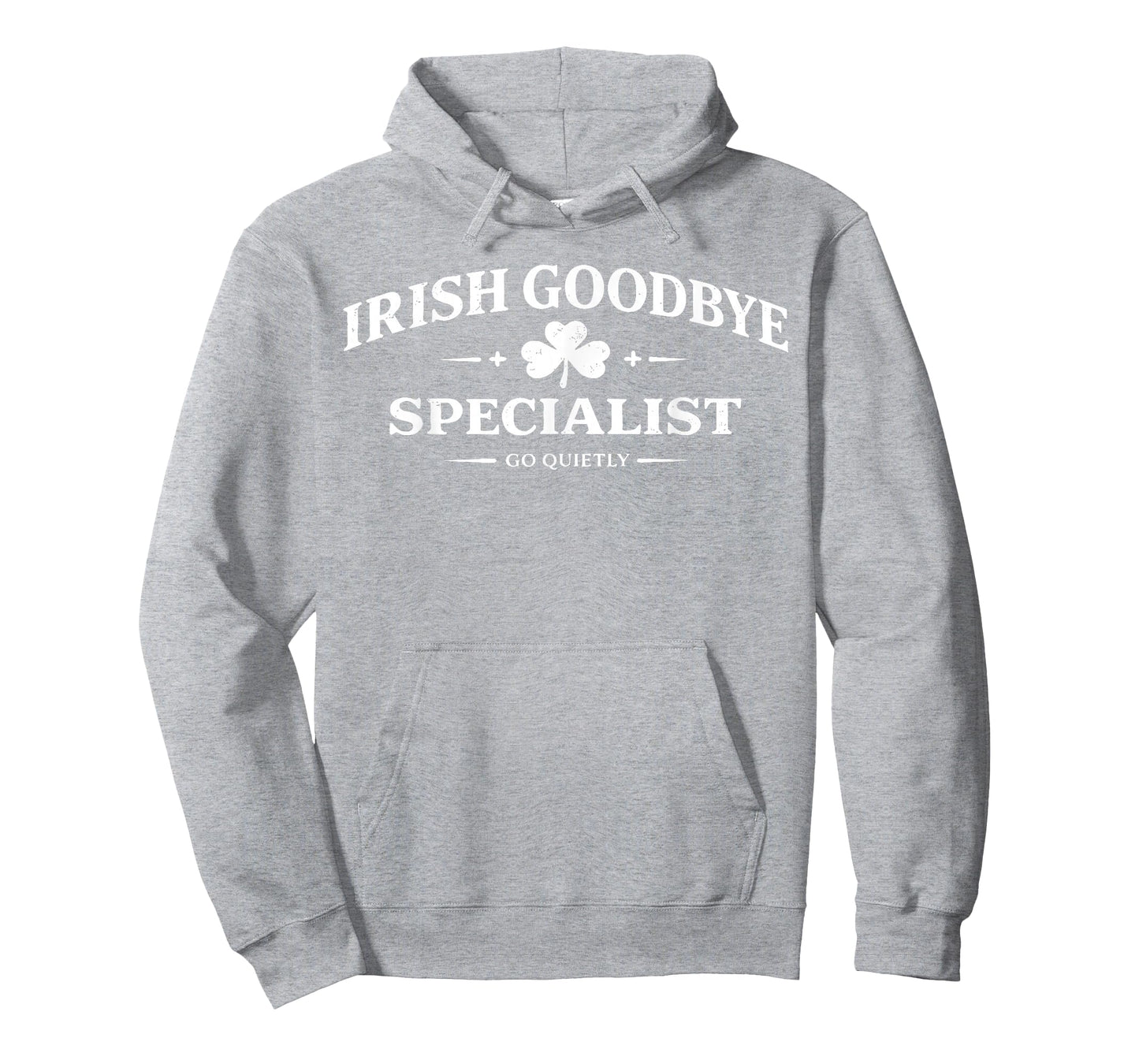 Irish Goodbye Specialist Funny St Patrick’s Day Men T-Shirt - Hoodie | Ash