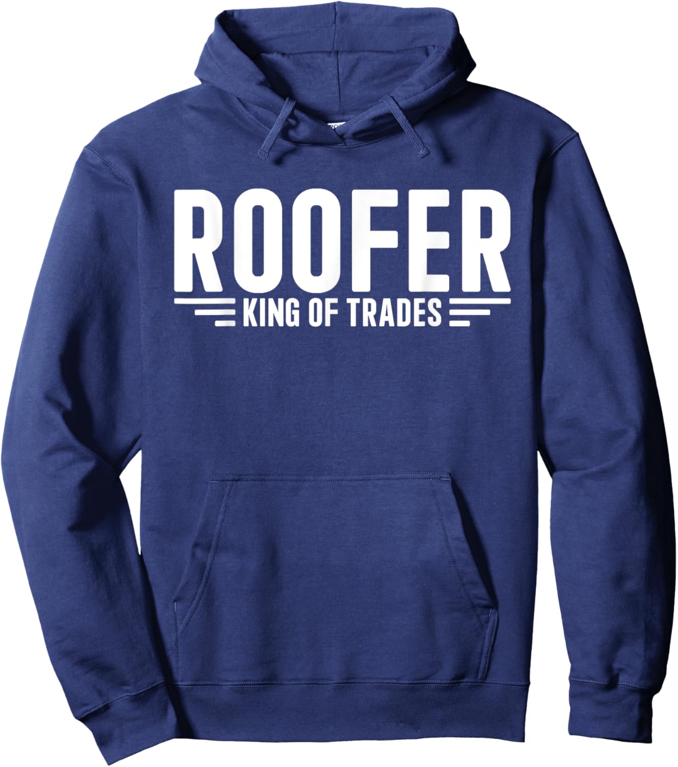 Roofer King Of Trades Funny Roofer Hoodie - Hoodie | Navy
