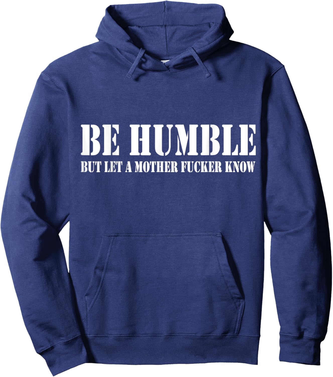 Be Humble But Let A Mother Fucker Know Hoodie - Hoodie | Navy