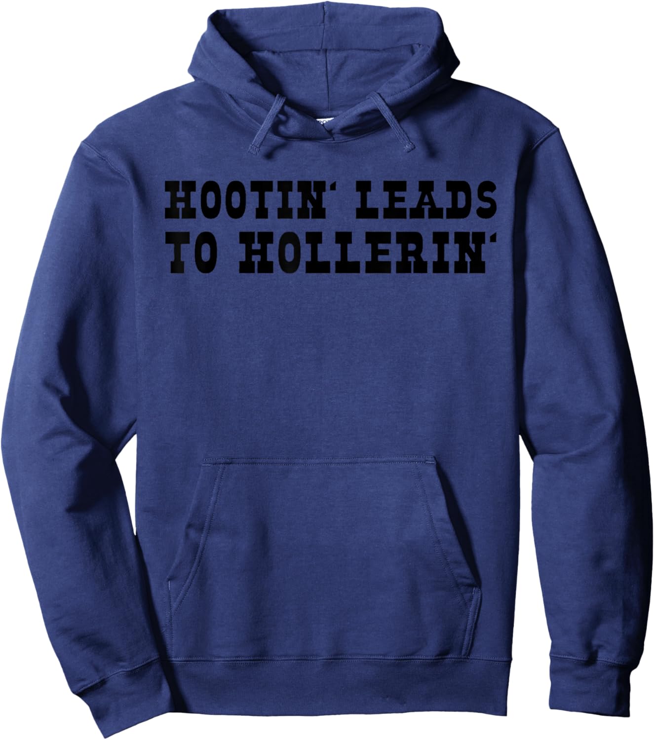 Hooting Leads To Hollering Country Hootin Leads To Hollerin Hoodie - Hoodie | Navy