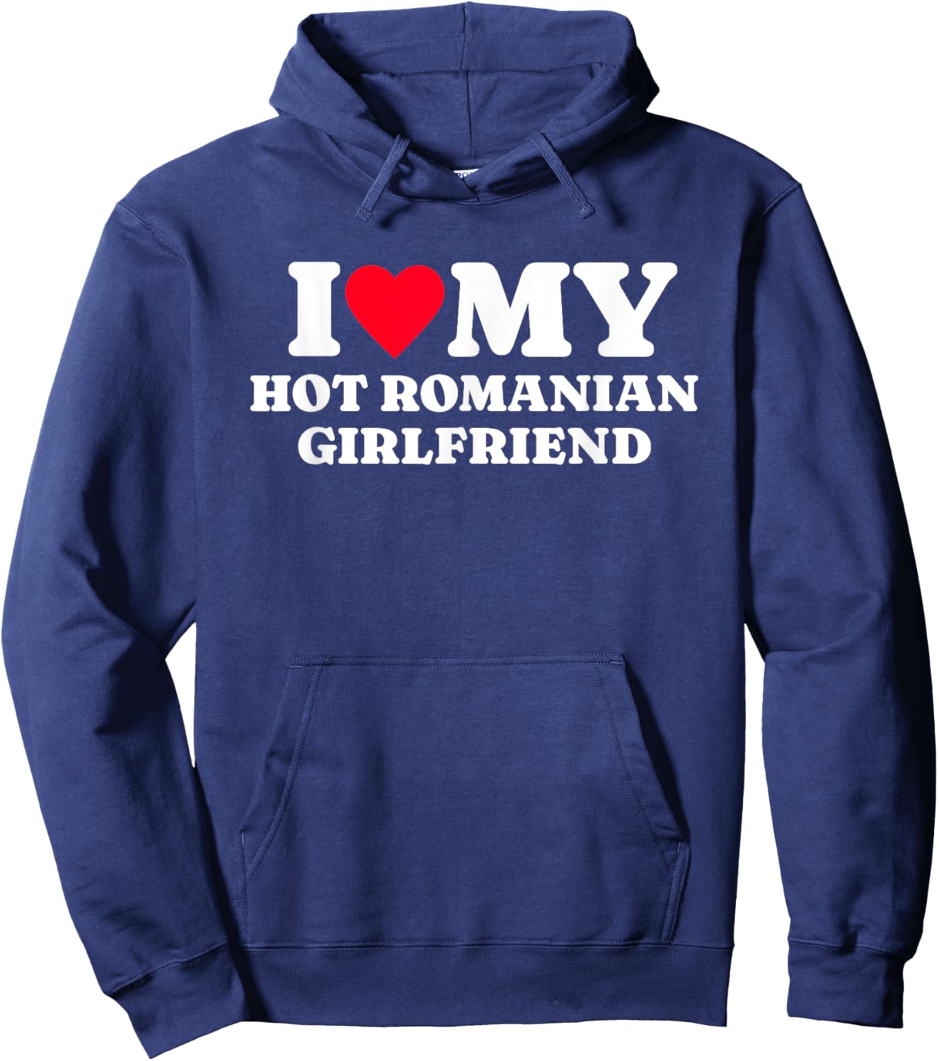 I Love My Hot Romanian Girlfriend Funny Matching Couple Hoodie - Hoodie | Navy