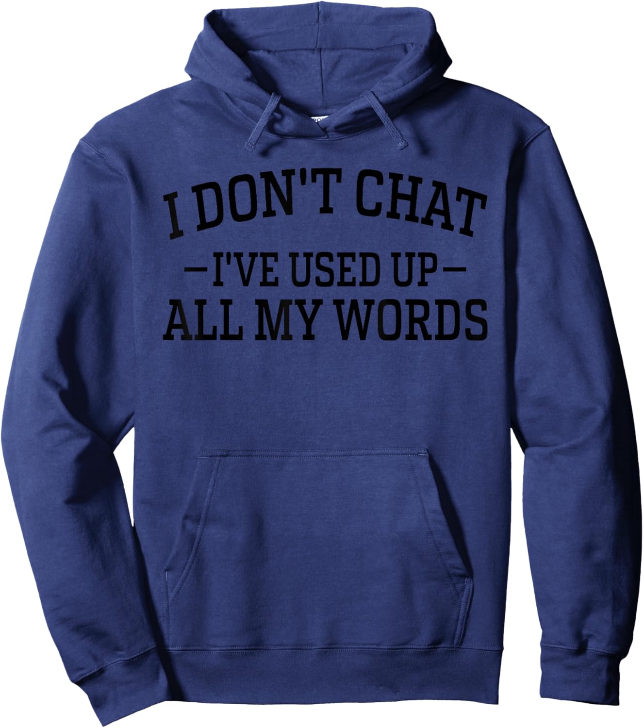 I Don't Chat I've Used Up All My Words Funny Saying Hoodie - Hoodie | Navy