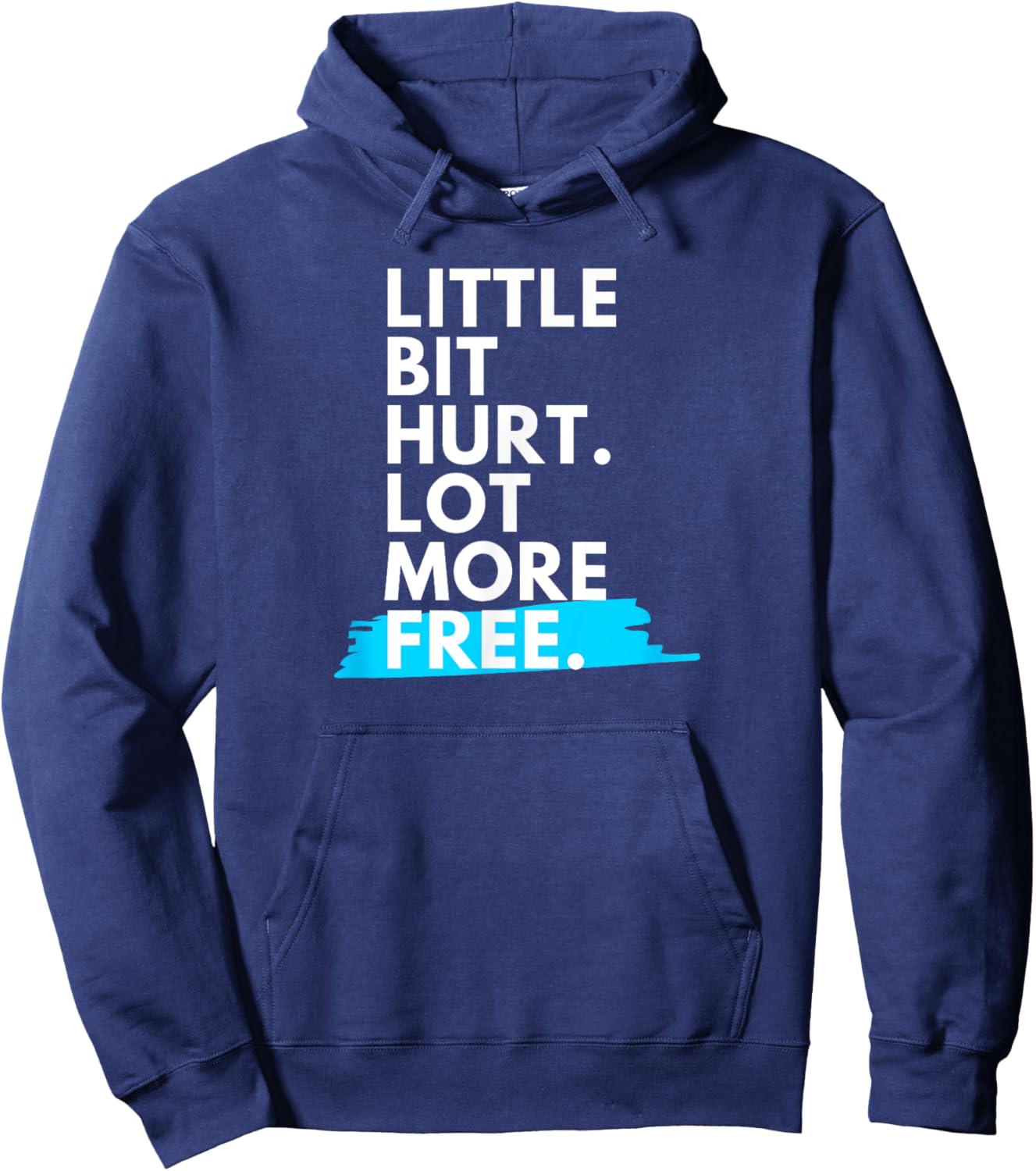 Little Bit Hurt Lot More Free Cool Motivational Men Women Hoodie - Hoodie | Navy