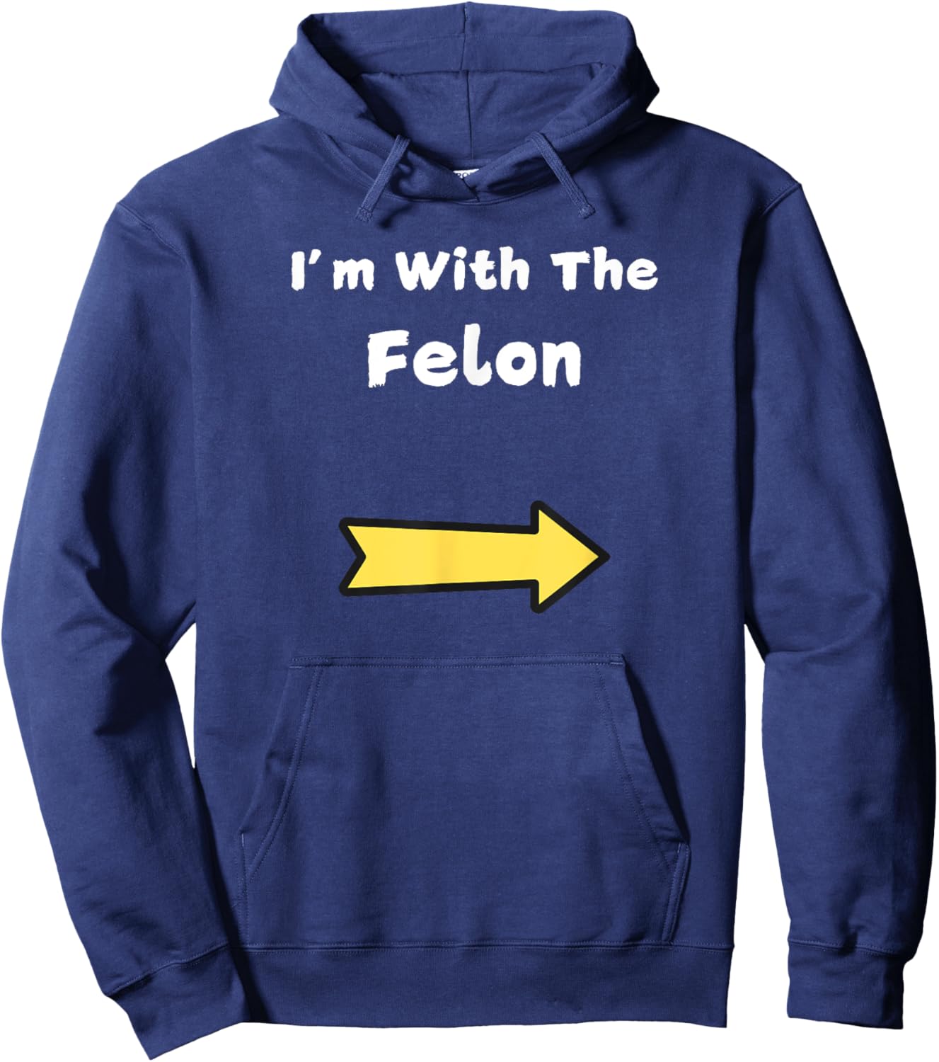 Funny Im With The Felon Last Minute Halloween Costume Hoodie - Hoodie | Navy