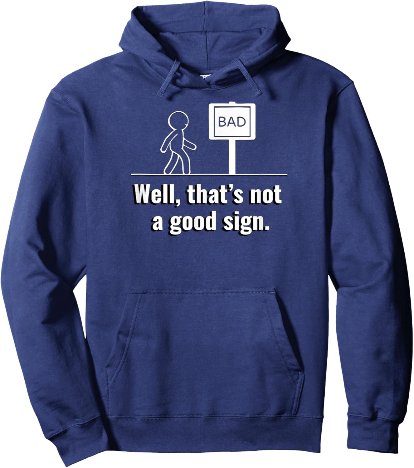 Not A Good Sign Stick Figure Graphic Hilarious Funny Gift Hoodie - Hoodie | Navy