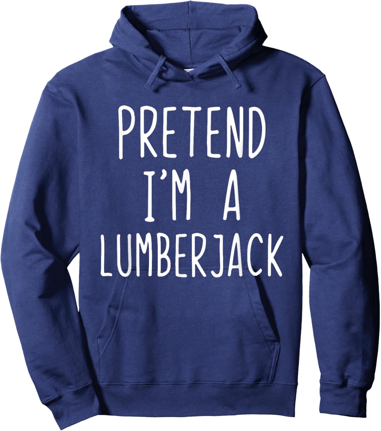 Pretend Im A Lumberjack Costume Halloween Easy Lumber-Jack Hoodie - Hoodie | Navy