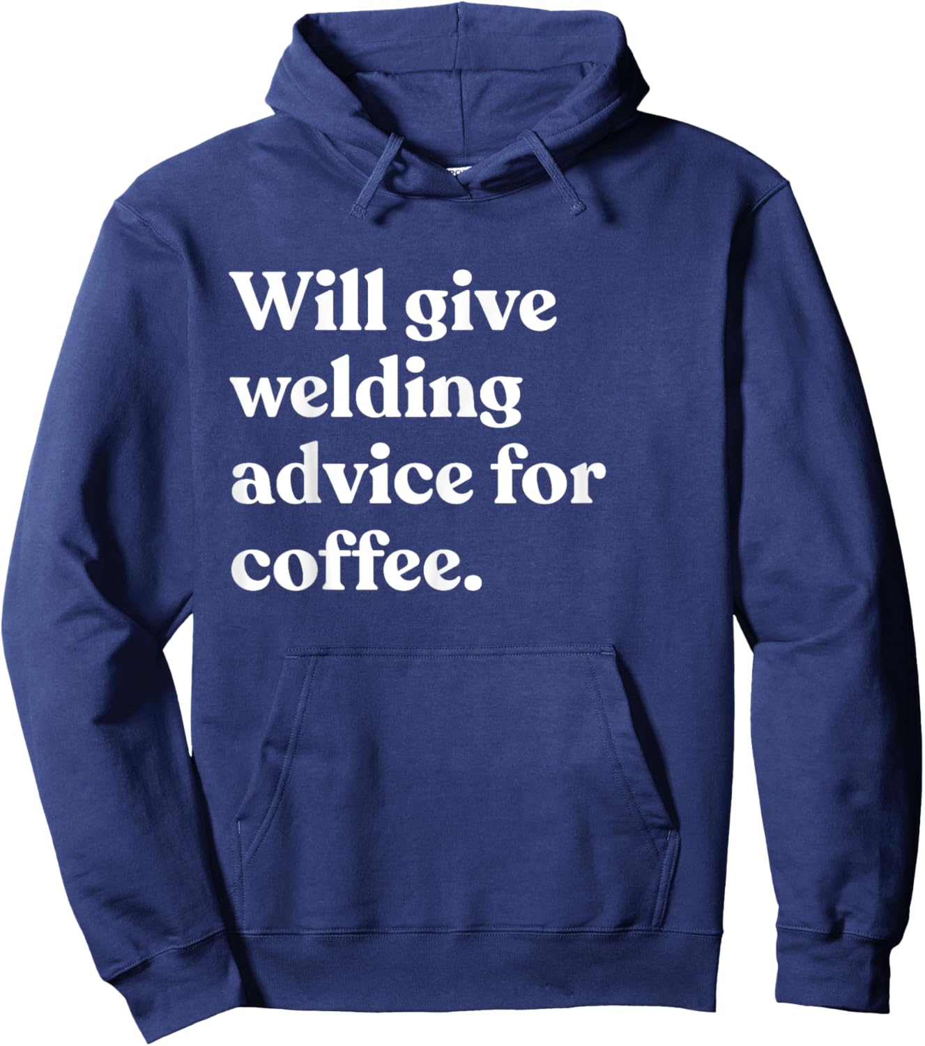 Will Give Welding Advice For Coffee Funny Hoodie - Hoodie | Navy