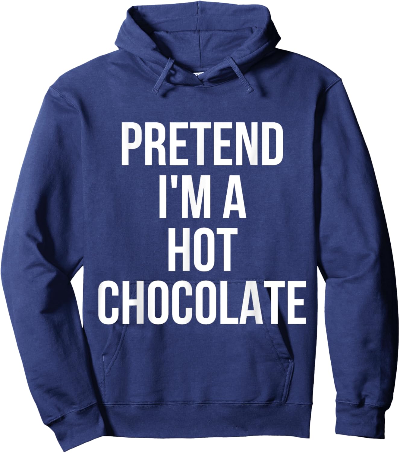 Pretend I'm Hot Chocolate Shirt Adult Costume Halloween Hoodie - Hoodie | Navy
