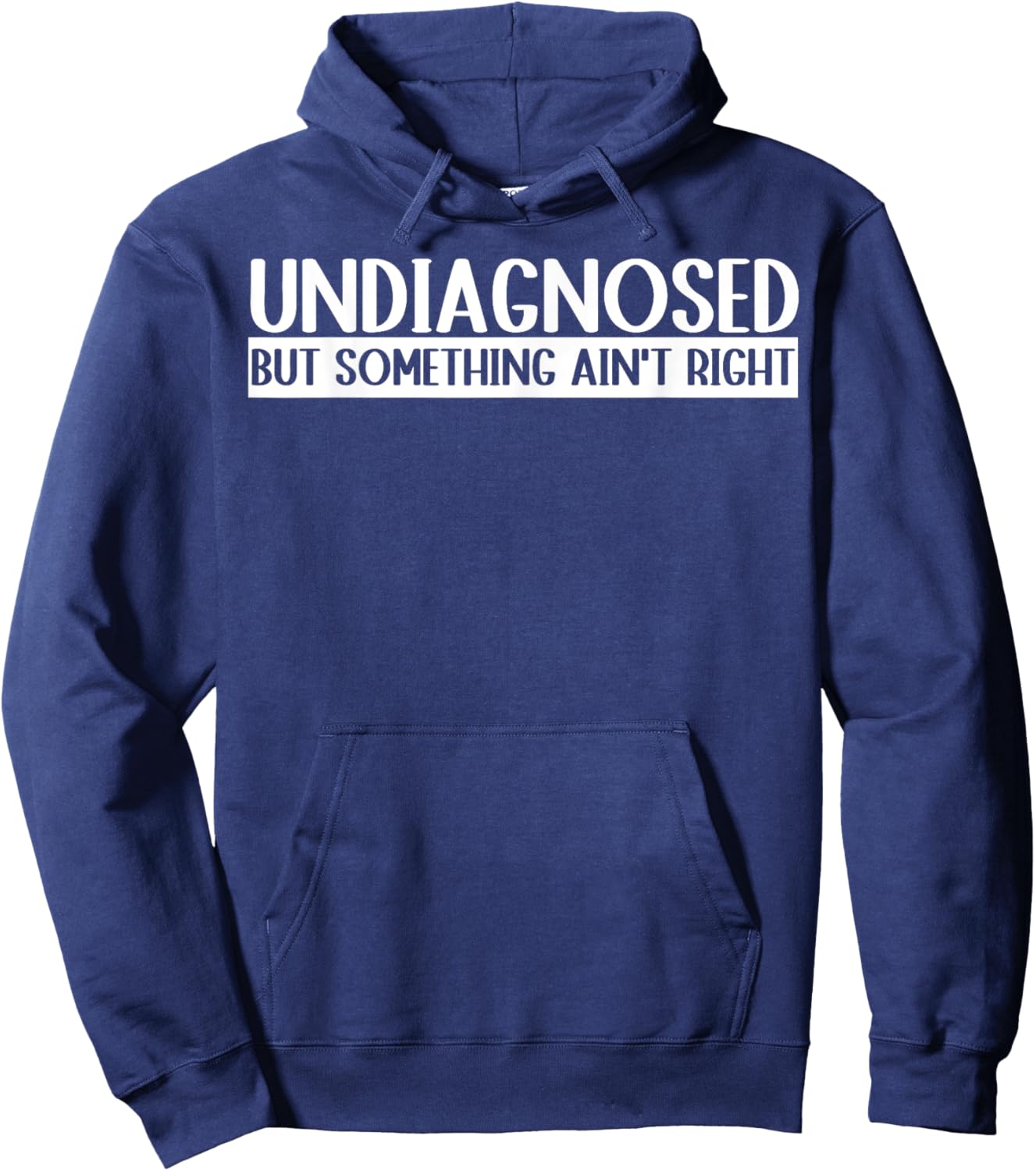 Undiagnosed But Something Ain't Right Funny Hoodie - Hoodie | Navy