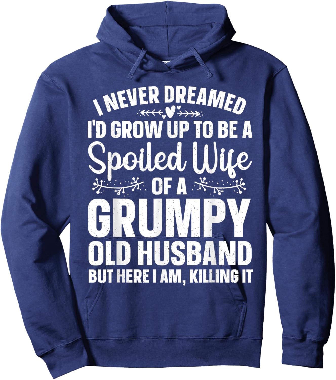 Funny Spoiled Wife Art Girls Grumpy Old Husband Hoodie - Hoodie | Navy