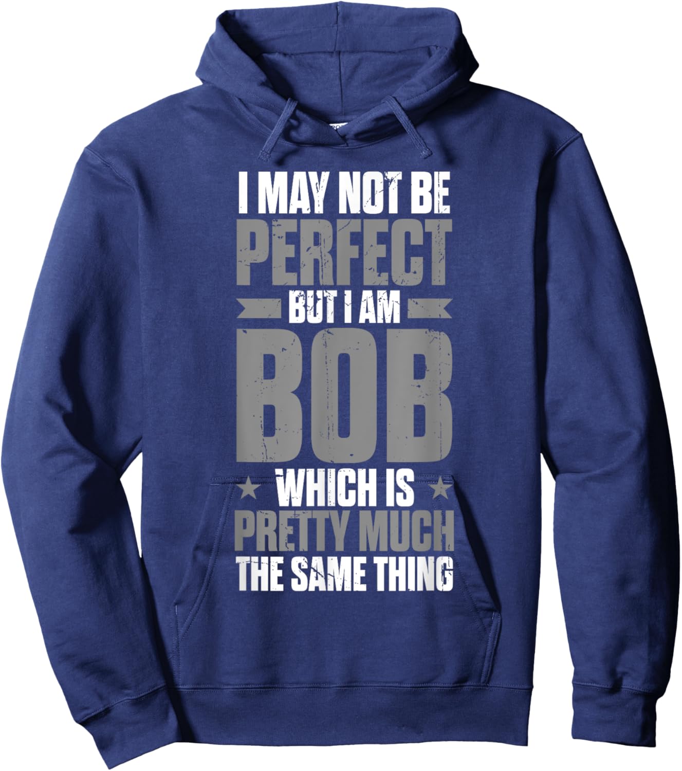 Bob Name Funny First Name May Not Be Perfect But I Am Bob Hoodie - Hoodie | Navy