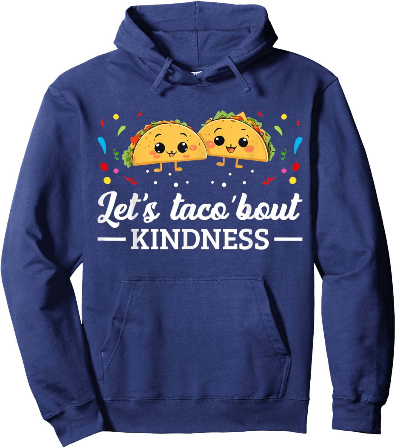 Let's Taco 'Bout Kindness Taco Food Lover Hoodie - Hoodie | Navy
