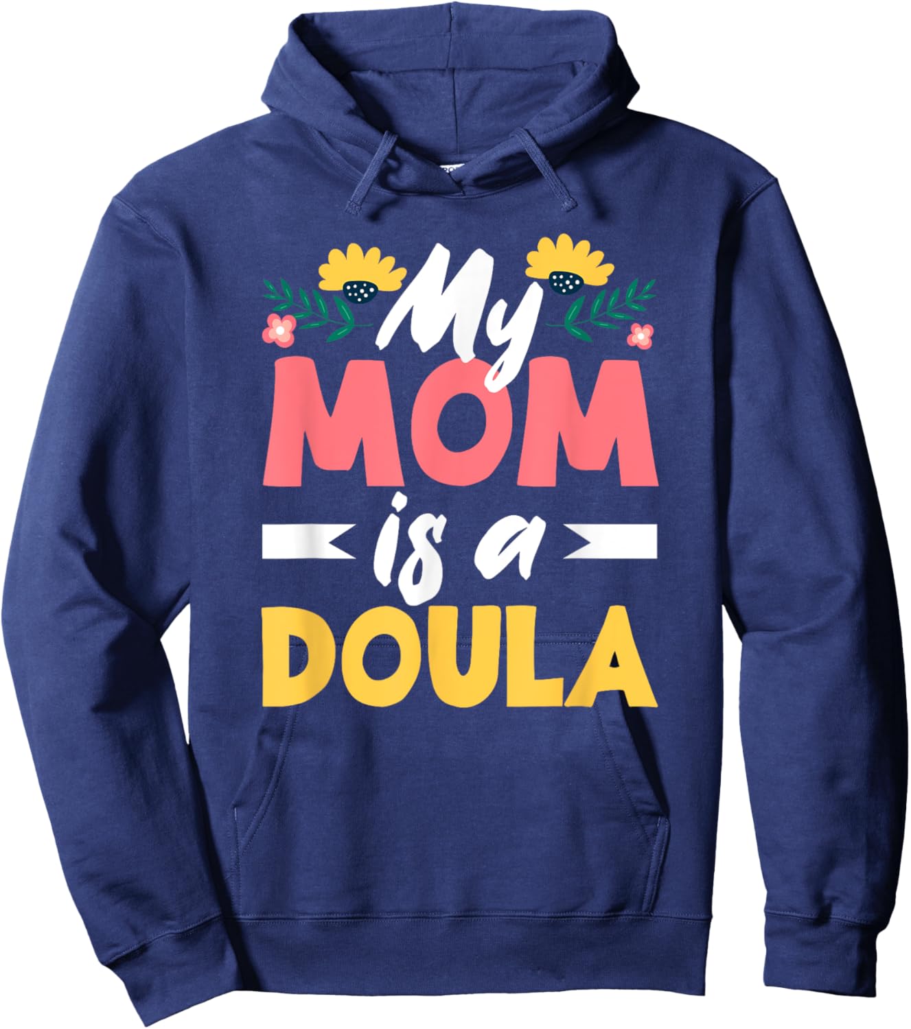 My Mom Is A Doula Doula Hoodie - Hoodie | Navy