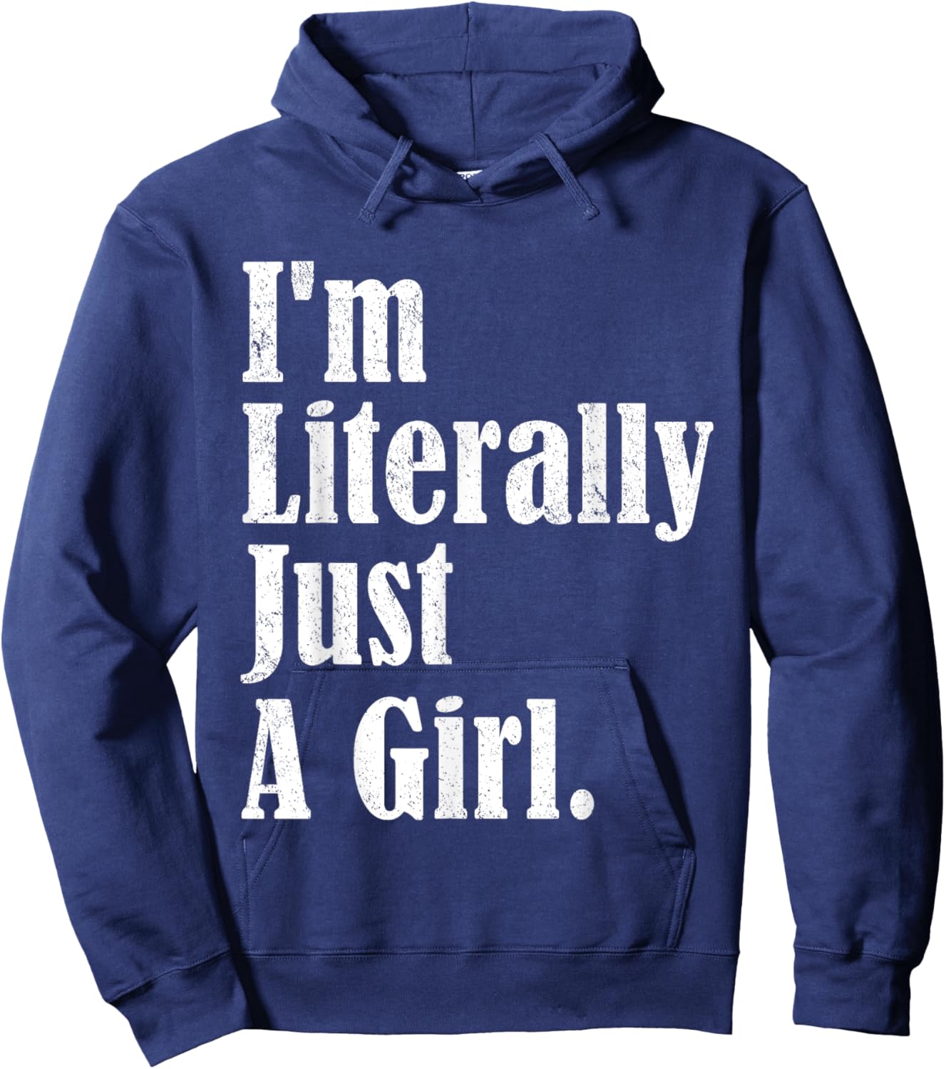 I'm Literally Just A Girl Funny Saying Hoodie - Hoodie | Navy