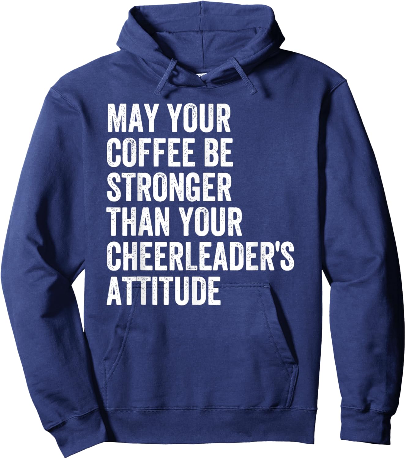 May Your Coffee Be Stronger Than Your Cheerleader's Attitude Hoodie - Hoodie | Navy