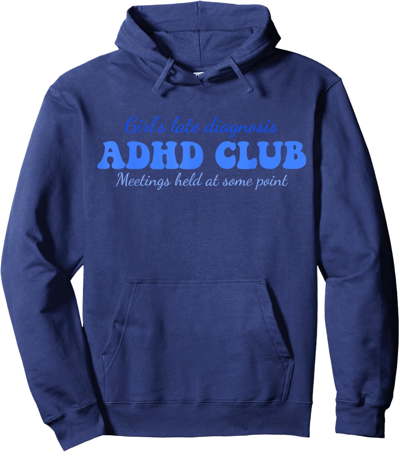 Girl's Late Diagnosis ADHD Club Meetings Held At Some Point Hoodie - Hoodie | Navy