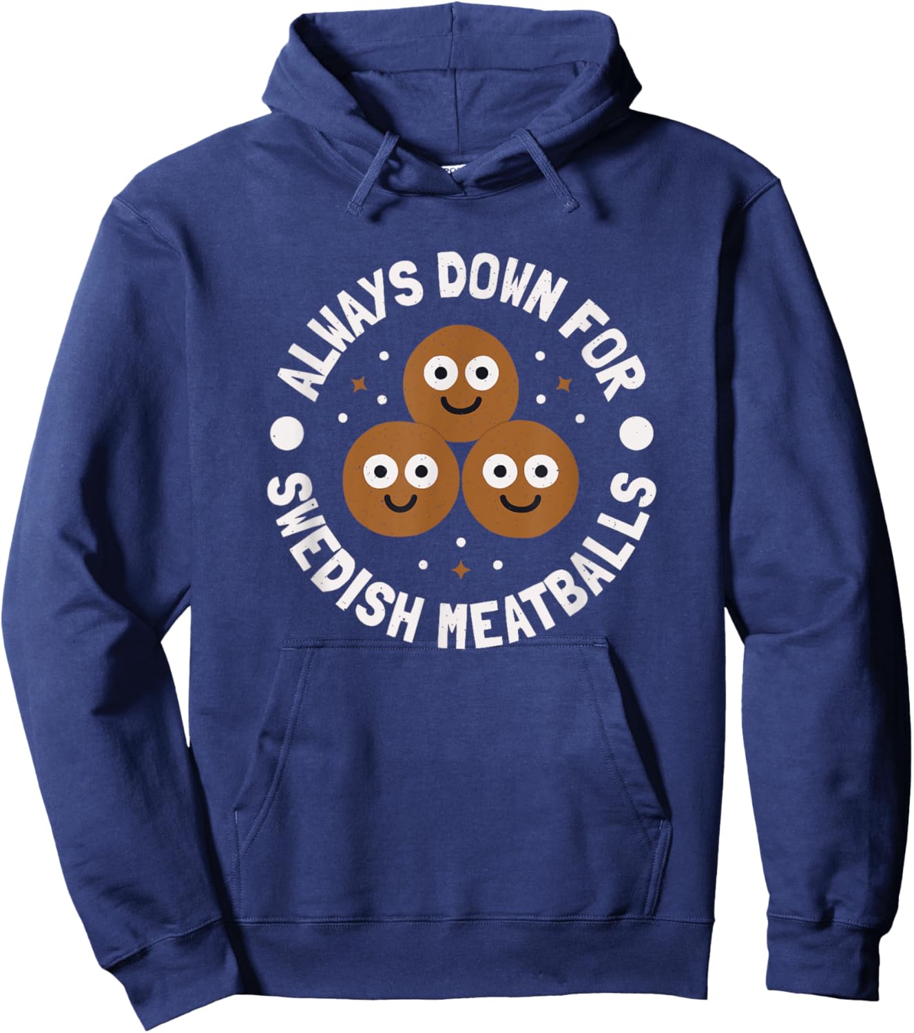 Always Down For Swedish Meatballs - Swedish Meatballs Hoodie - Hoodie | Navy