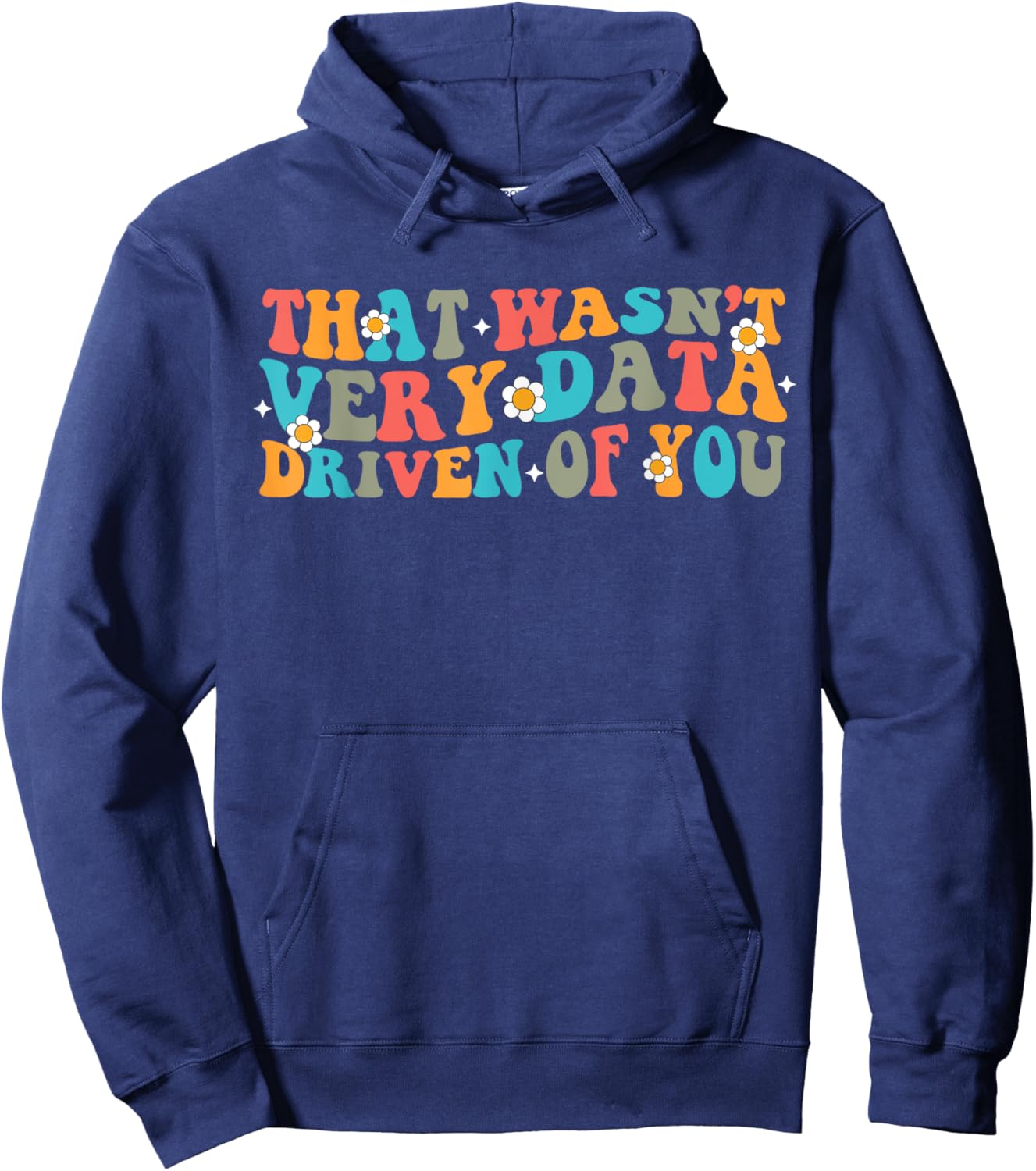That Wasn't Very Data Driven of You Funny Data Analyst retro Hoodie - Hoodie | Navy