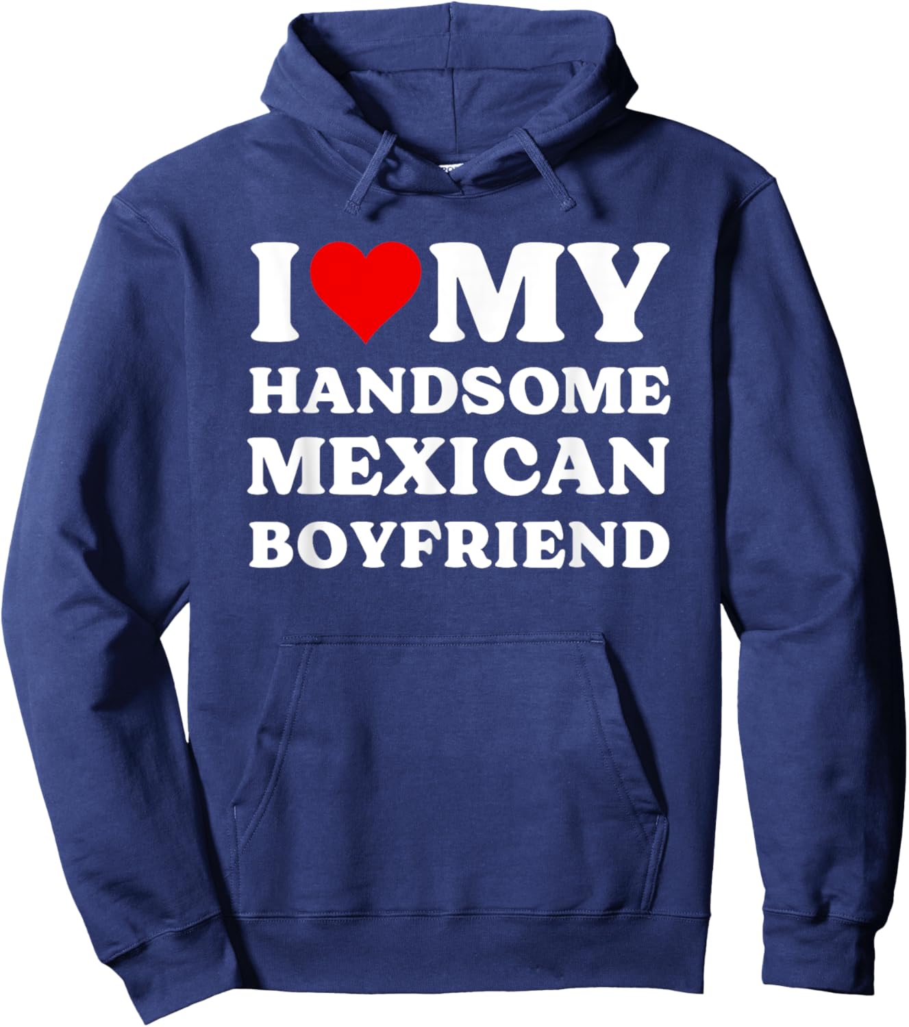 I Love My Handsome Mexican Boyfriend Hoodie - Hoodie | Navy