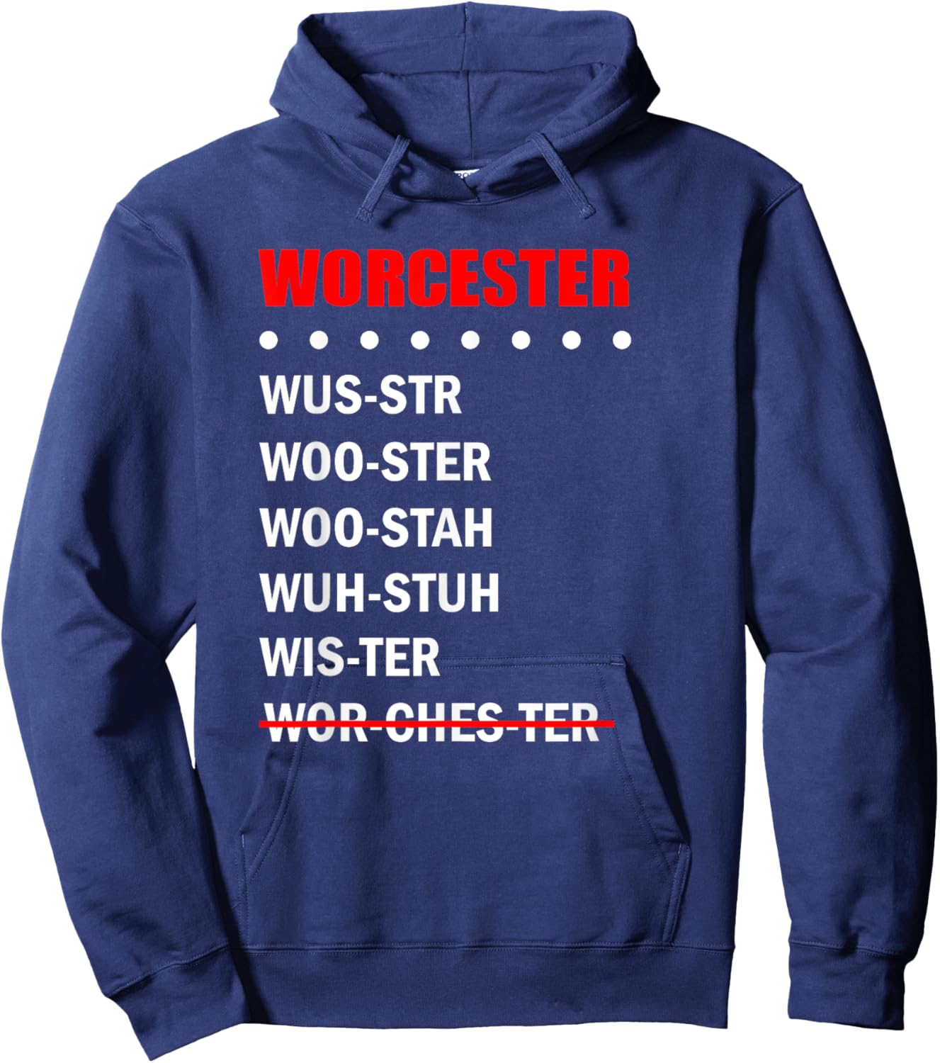 Worcester Pronunciation Massachusetts Funny Hometown Hoodie - Hoodie | Navy